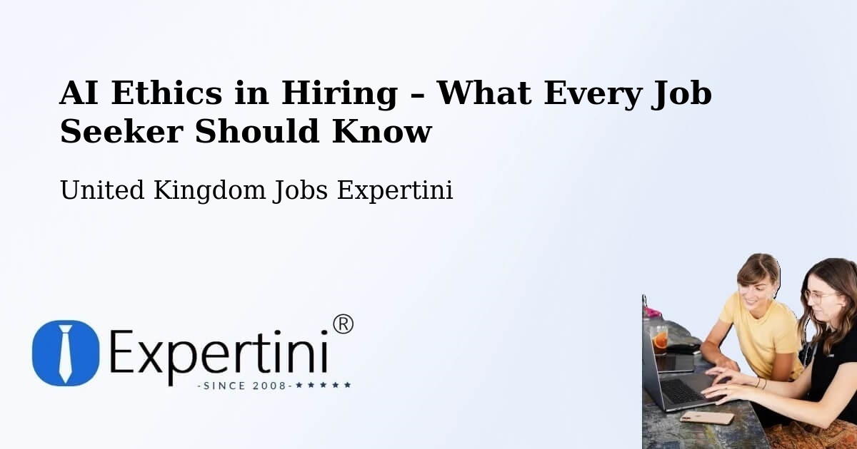 AI Ethics in Recruitment & Hiring – Upper Basildon - Upper Basildon, United Kingdom Jobs Expertini