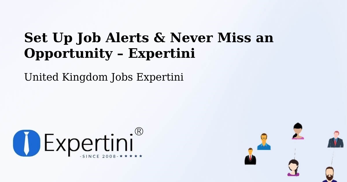 Job Alerts Guide – Get Notified About New Jobs in Upper Basildon - Upper Basildon, United Kingdom Jobs Expertini